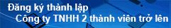 Đăng k� th�nh lập c�ng ty TNHH 2 th�nh vi�n trở l�n